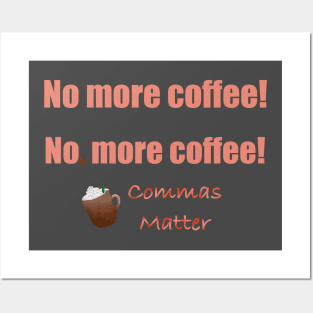 No, more coffee! Posters and Art